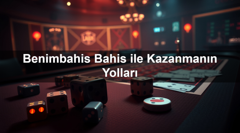 Benimbahis Bahis ile Kazanmanın Yolları