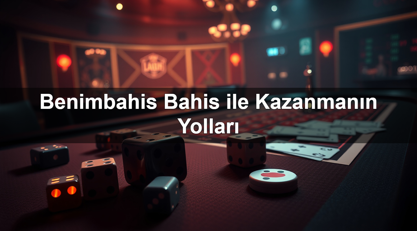 benimbahis bahis ile kazanman n yollar 1779750618880