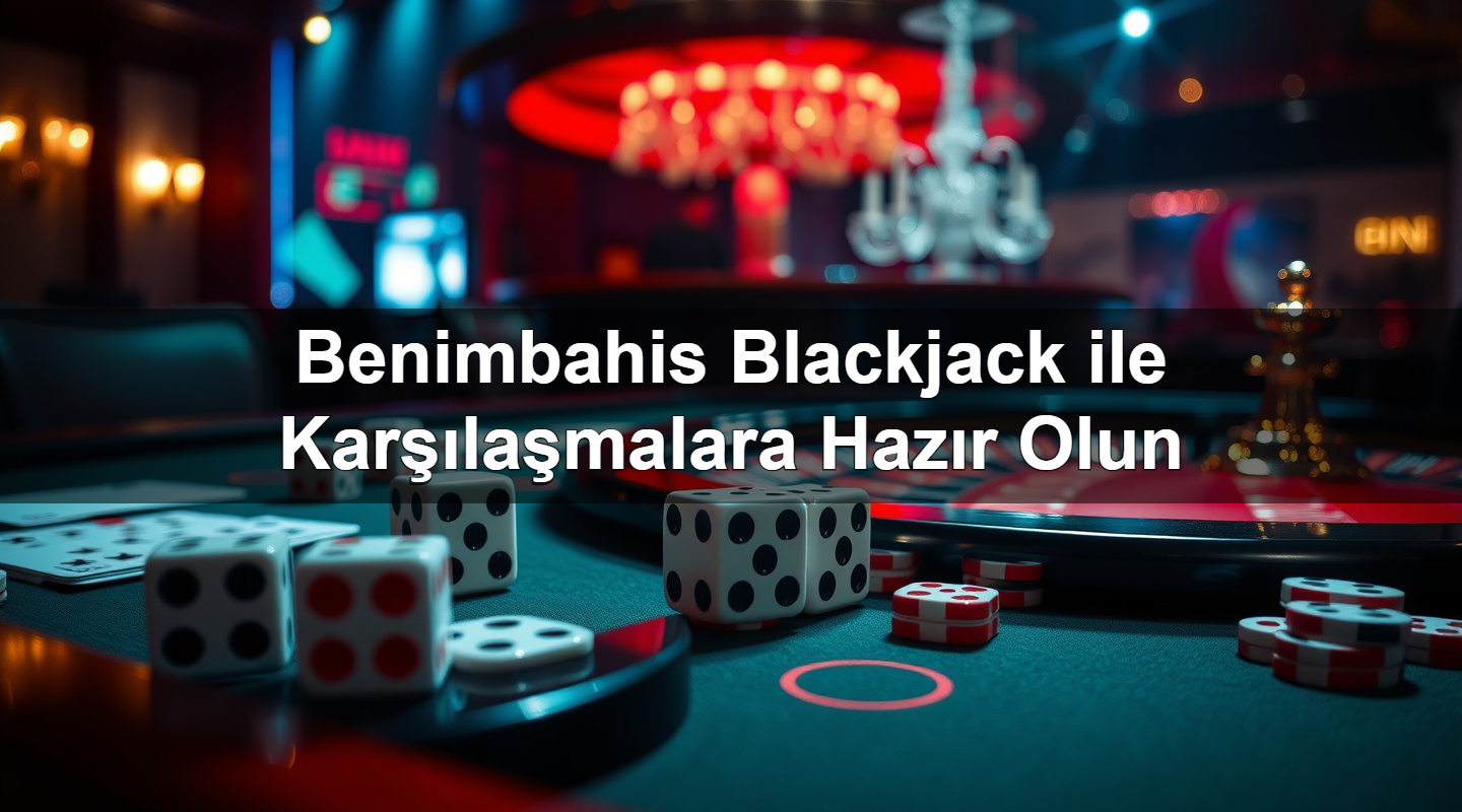 benimbahis blackjack ile kar la malara haz r olun 1779750604907