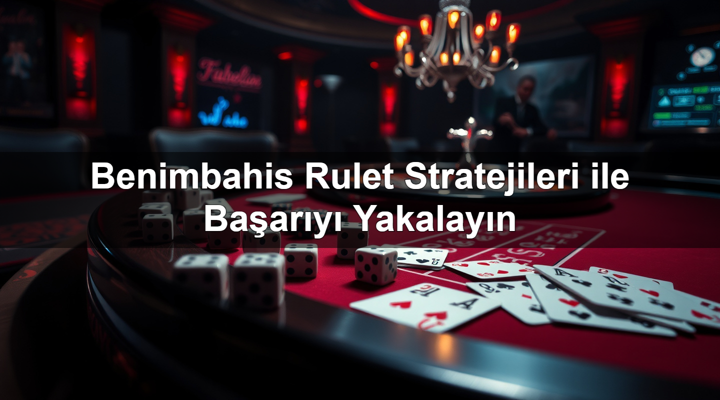 benimbahis rulet stratejileri ile ba ar y yakalay n 1779750742841