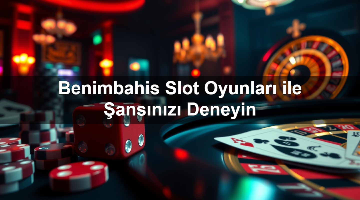 benimbahis slot oyunlar ile ans n z deneyin 1779750576325