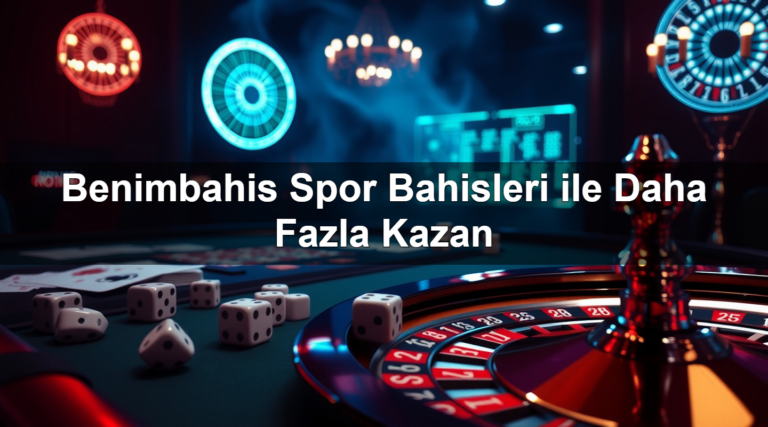Benimbahis Spor Bahisleri ile Daha Fazla Kazan